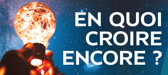 En quoi croire encore ?